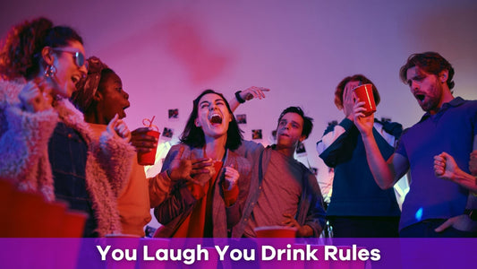 You Laugh You Drink Rules: A Guide to Playing a Hilarious Drinking Game