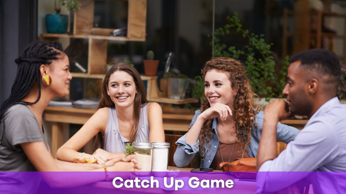 Catch Up Game: A Great Way for Friends to Reconnect