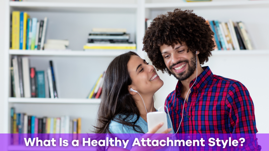 What Is a Healthy Attachment Style? Understanding Secure Relationships