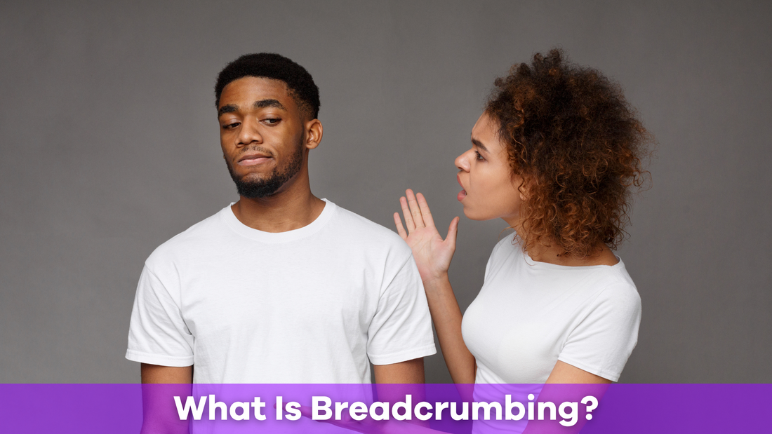 What Is Breadcrumbing? Signs, Impact, and How to Handle It