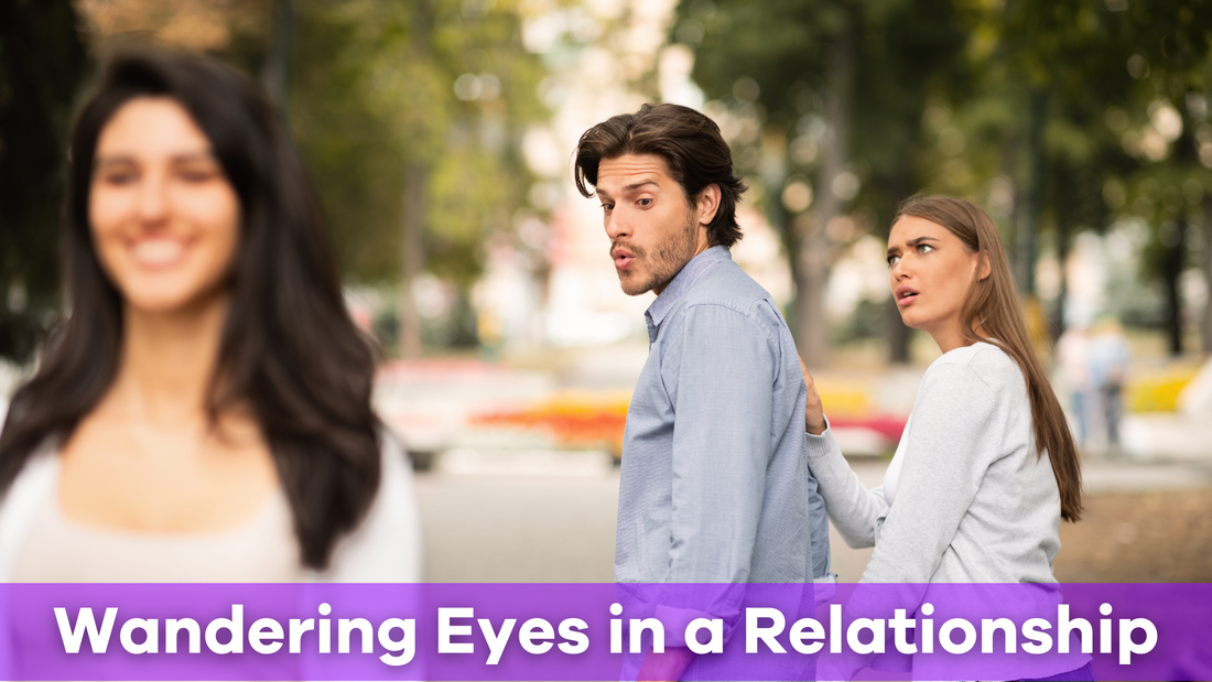addressing wandering eyes in a relationship
