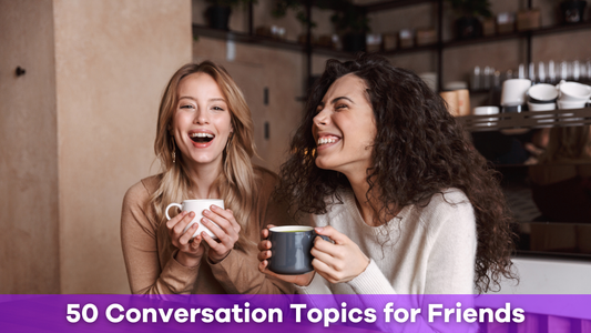 Conversation Topics for Friends